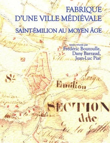 Fabrique d'une ville médiévale : Saint-Émilion au Moyen âge
