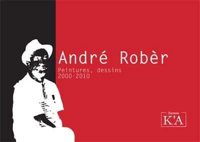 André Robèr : peintures, dessins, 2000-2010