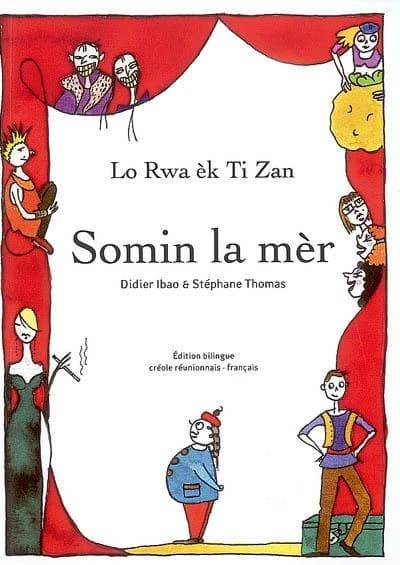Somin la mèr : Lo Rwa èk Ti Zan (Édition bilingue créole (réunionnais)-français) Stéphane Thomas, Didier Ibao