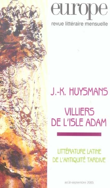 Revue Europe n.916 : J. K. Huysmans ; Villiers de l'Isle Adam ; littérature latine dans l'antiquité tardive