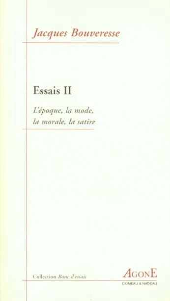 Essais. II, L'époque, la mode, la morale, la satire