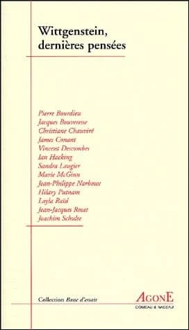 Wittgenstein, dernières pensées : actes du colloque organisé au Collège de France du 14 au 16 mai 2001