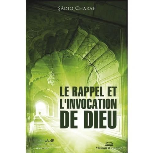 Le rappel et l'invocation de Dieu : tiré du Coran et de la Sounna (14e éd.) cheikh Sadek Mohammed Charaf,... : Al-ḏikr wa al-duʿāʾ : Min al-Qurʾān wa al-sunnaẗ