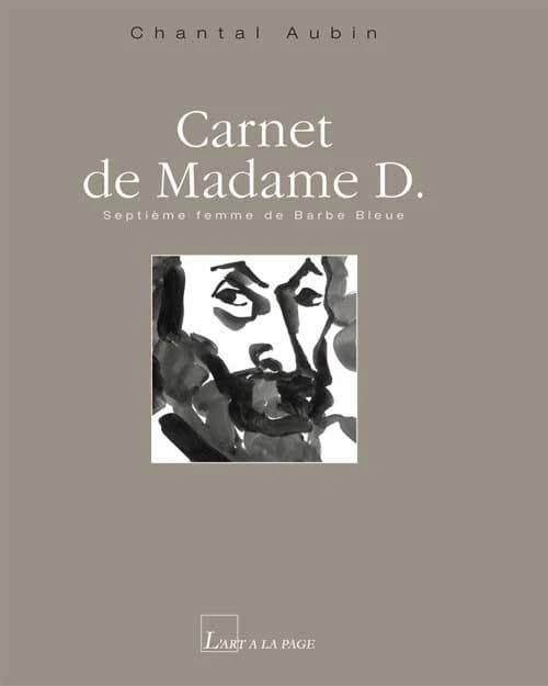 Carnet de madame D. : septième femme de Barbe Bleue