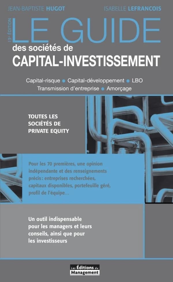 Le guide des sociétés de capital-investissement (13e éd.) Jean-Baptiste Hugot, Isabelle Lefrançois