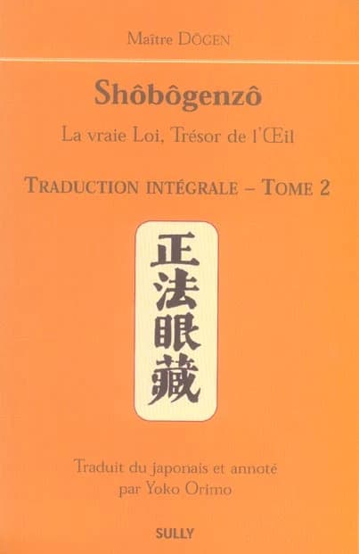 Shôbôgenzô Tome 2 : la vraie loi, trésor de l'oeil, traduction intégrale