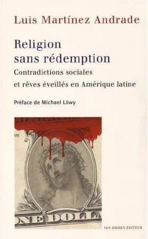 Religion sans rédemption : contradictions sociales et rêves éveillés en Amérique latine