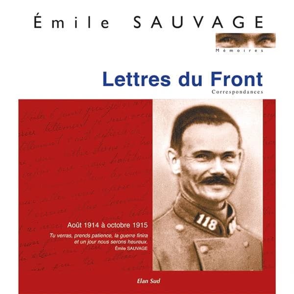 Lettres du front : correspondances : août 1914 à octobre 1915 ([Nouvelle éd.]) Émile Sauvage