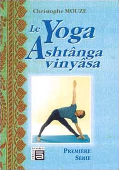 Le yoga Ashtânga vinyâsa : première série