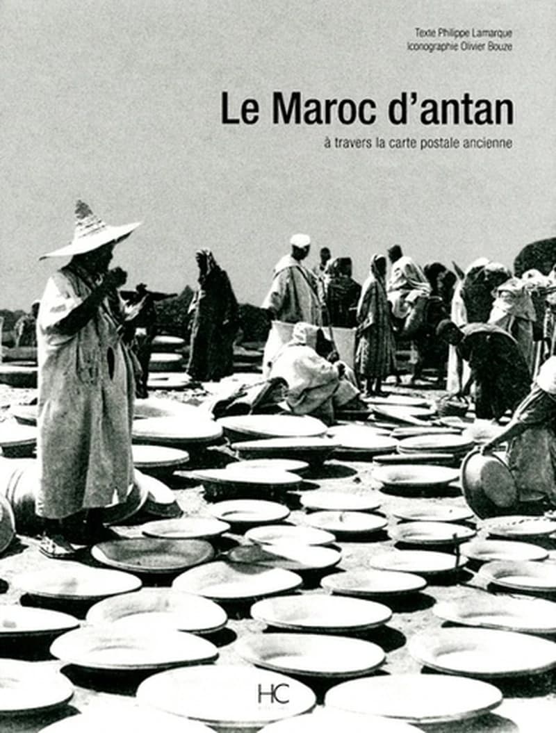 Le Maroc d'antan : le Maroc à travers la carte postale ancienne