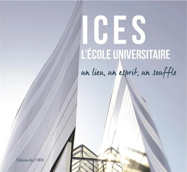 ICES, l'École universitaire : un lieu, un esprit, un souffle