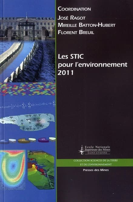 STIC & environnement 2011 : actes [du] colloque Sciences et techniques de l'information et de la communication pour l'environnement, Saint-Étienne, [École nationale supérieure des mines], 11, 12 et 13 mai 2011