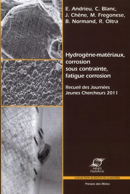 Hydrogène-matériaux, corrosion sous contrainte, fatigue corrosion : recueil des Journées Jeunes Chercheurs 2011 [Lyon, 11-12 juillet 2011]