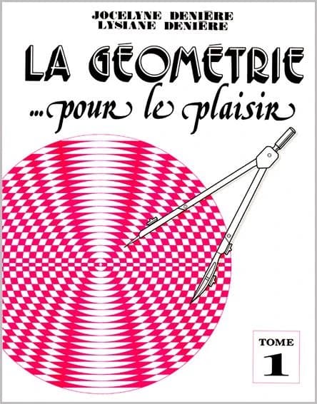 La géométrie... pour le plaisir (tome 1)