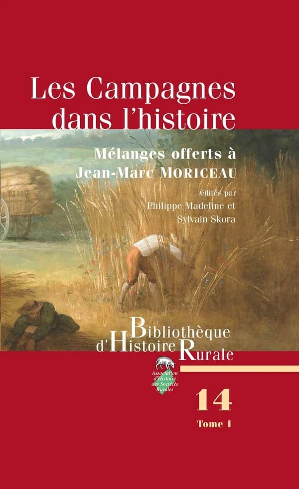 Les campagnes dans l'histoire : Mélanges en l'honneur de Jean-Marc Moriceau