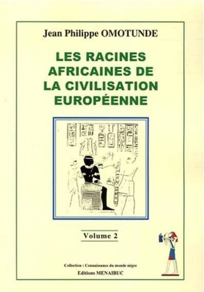 Les racines africaines de la civilisation européenne Tome 2