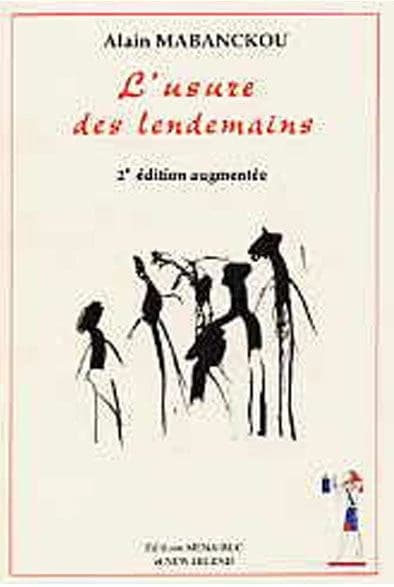 L'usure des lendemains (2e éd. augmentée) Alain Mabanckou ; illustrations, Anne-Laure Pauget et César Selvame
