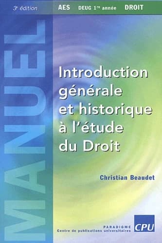 Introduction générale et historique à l'étude du droit (3e éd.) C. Beaudet
