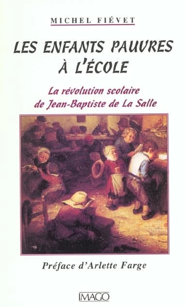 Les Enfants pauvres à l'école : La révolution scolaire de Jean-Baptiste de La Salle
