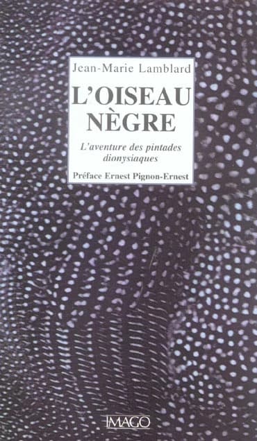 L'Oiseau nègre : L'Aventure des pintades dionysiaques