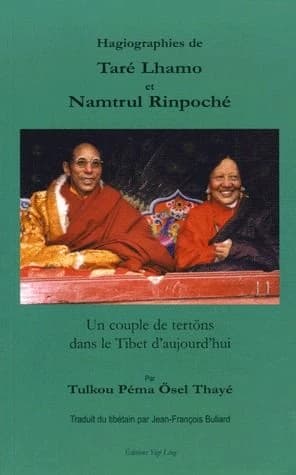 Taré Lhamo et Namtrul Rinpoché : nuées d'offrandes pour réjouir les dakinis et les vidyadharas : hagiographies du seigneur des refuges Namtrul Rinpoché Jigmé Phuntsog et de la sublime Khandro Taré Lhamo