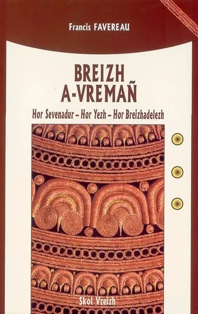 Breizh a-vremañ : hor sevenadur, hor yezh, hor breizhadelezh