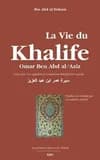 La vie du khalife Omar ben Abd al-‘Aziz : celui qu'on appelait le cinquième khalife