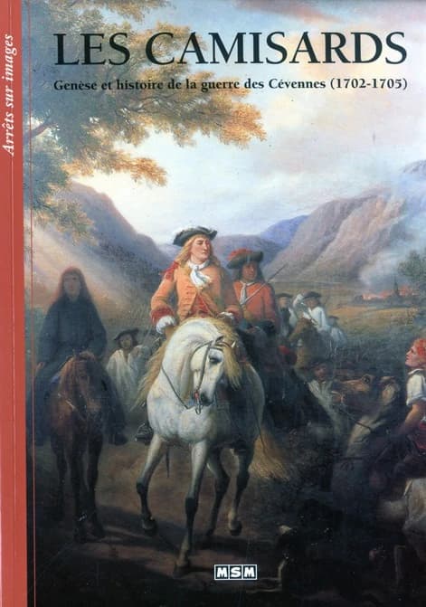 Les Camisards : genèse et histoire de la guerre des Cévennes, 1702-1705