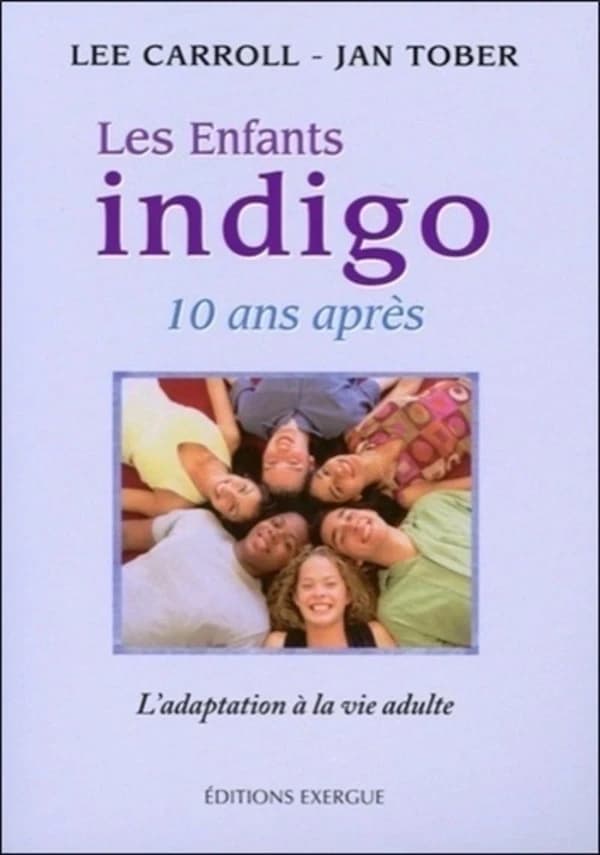 Les enfants indigo : 10 ans après : l'adaptation à la vie adulte