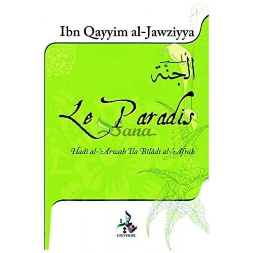 Le paradis : le rapprochement des âmes dans le monde des merveilles (2e éd.) Ibn Qayim El-Djawzia ; préparé par Fdal Haja ; trad. de Dr Hébri Bousserouel