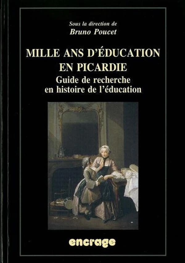 Mille ans d'éducation en Picardie : guide de recherche en histoire de l'éducation