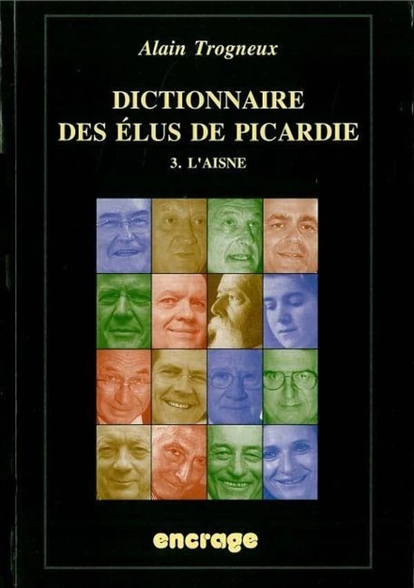 Dictionnaire des élus de Picardie. Tome 3, L'Aisne