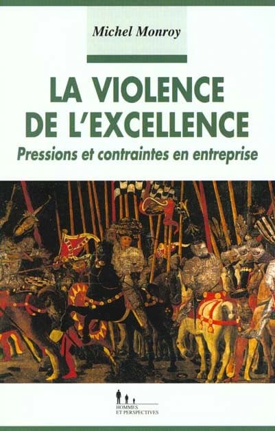 La violence de l'excellence : pressions et contraintes en entreprise