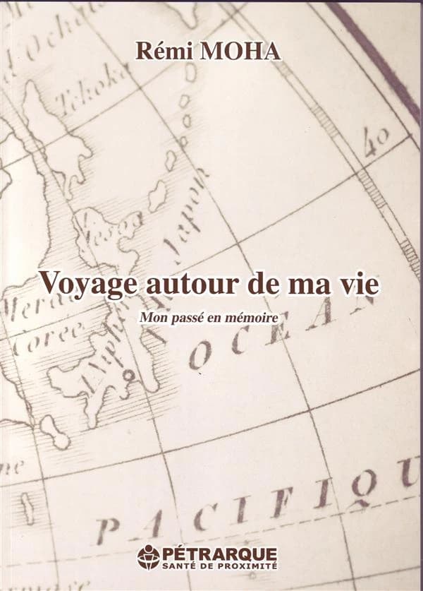 Voyage autour de ma vie ; mon passé en mémoire