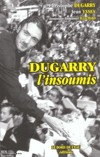 Dugarry l'insoumis