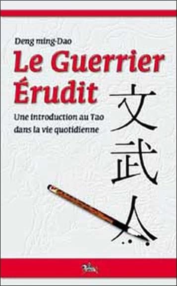 Le guerrier érudit : une introduction au tao dans la vie de tous les jours