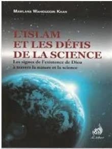 L'islam et les défis de la science : les signes de l'existence de Dieu à travers la nature et la science