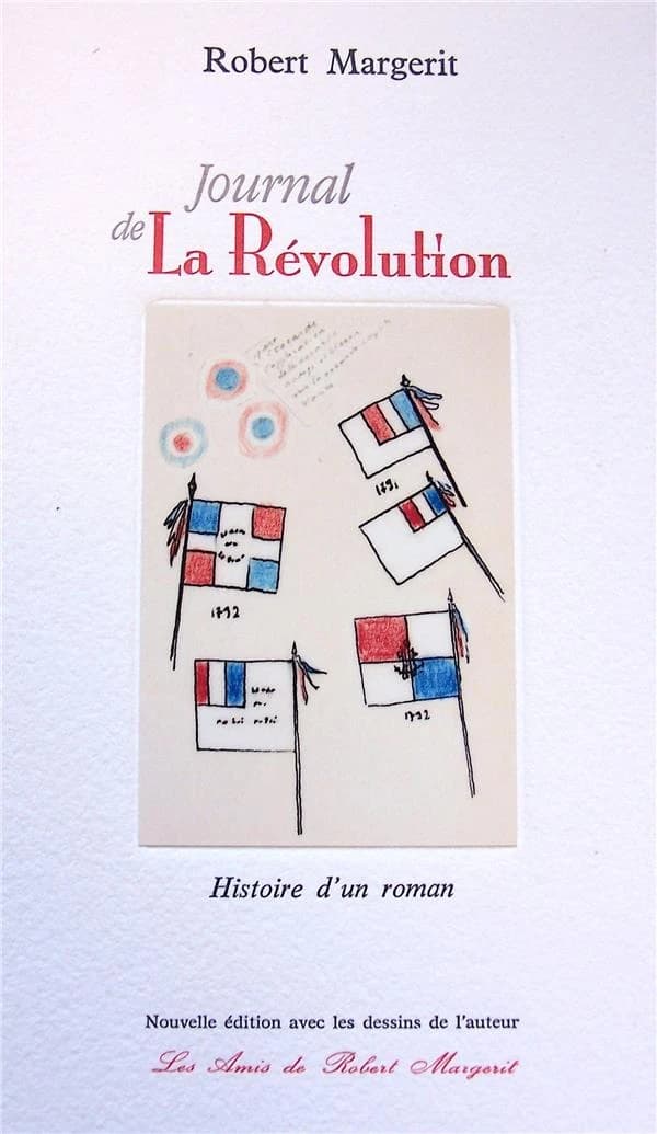 Journal de "La Révolution" : histoire d'un roman (Nouvelle éd. avec les dessins de l'auteur) Robert Margerit