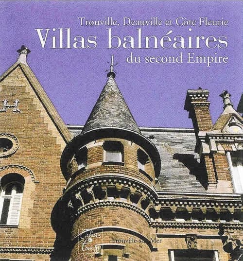 Villas balnéaires du second Empire : Trouville, Deauville et Côte fleurie