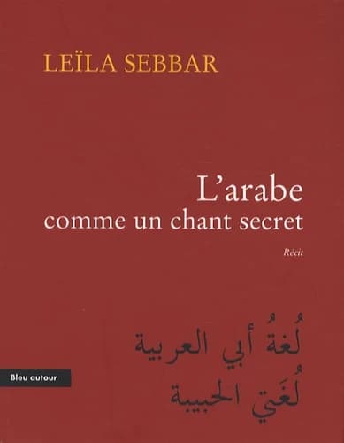 L'arabe comme un chant secret : récit