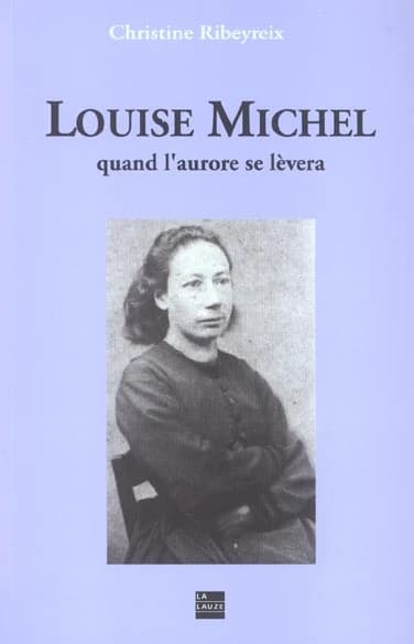 Louise Michel : quand l'aurore se lèvera