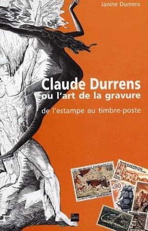 Claude Durrens ou L'art de la gravure : de l'estampe au timbre-poste