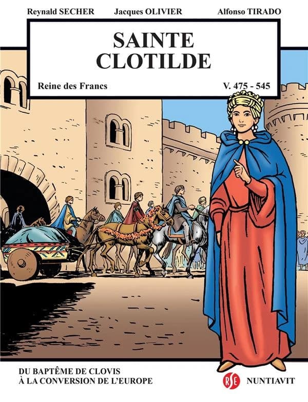 Sainte Clotilde ; reine des Francs ; v.475-545 ; du baptême de Clovis à la conversion de l'Europe