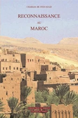 Reconnaissance au Maroc : journal de route (Conforme à l'éd. de 1888 et augm. de fragments réd. par l'auteur pour son cousin François de Bondy) Charles de Foucauld