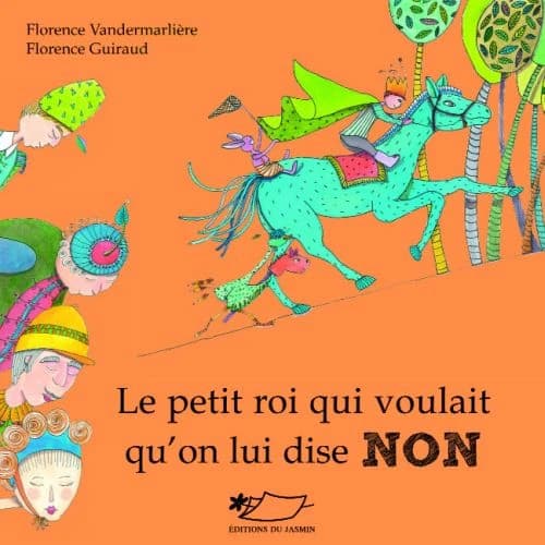 Le petit roi qui voulait qu'on lui dise non