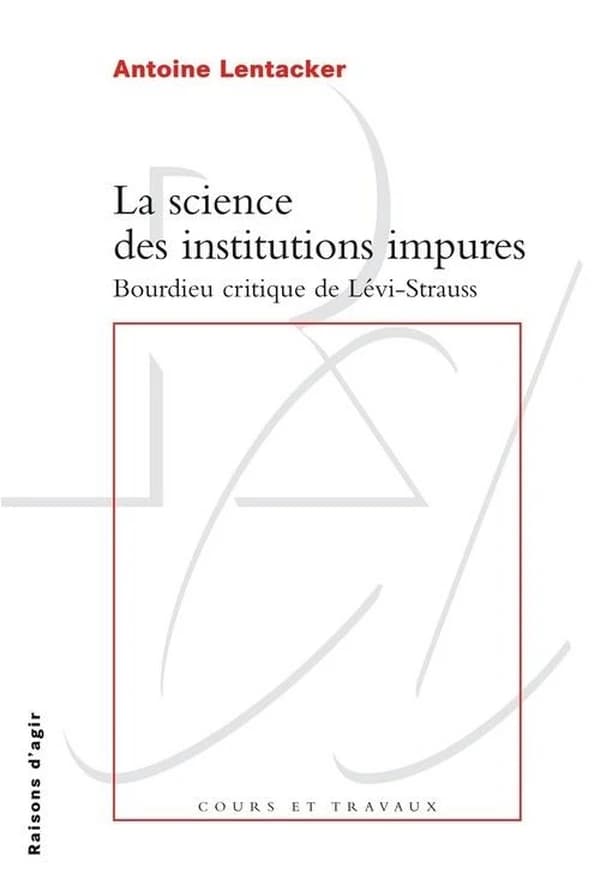 La science des institutions impures : Bourdieu critique de Lévi-Strauss