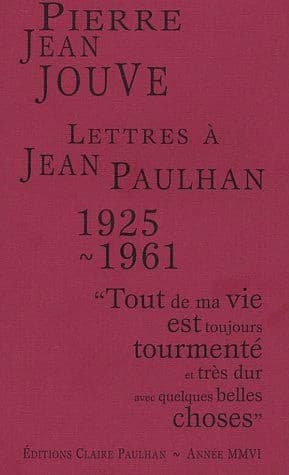 Lettres à Jean Paulhan, 1925-1961 : "tout de ma vie est toujours tourmenté et très dur avec de belles choses"