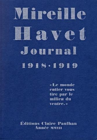 Journal, 1918-1919 : "le monde entier vous tire par le milieu du ventre"