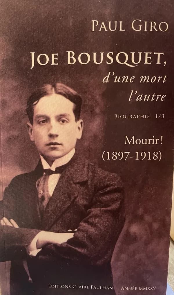 Joe Bousquet, d'une mort l'autre : biographie. 1, Mourir ! : 1897-1918