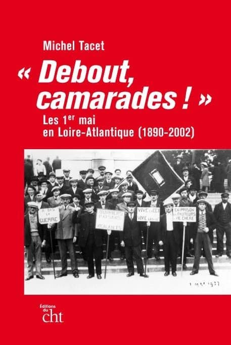 "Debout, camarades !" : les 1er mai en Loire-Atlantique, 1890-2002